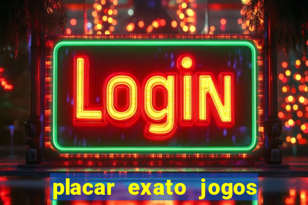 placar exato jogos de hoje